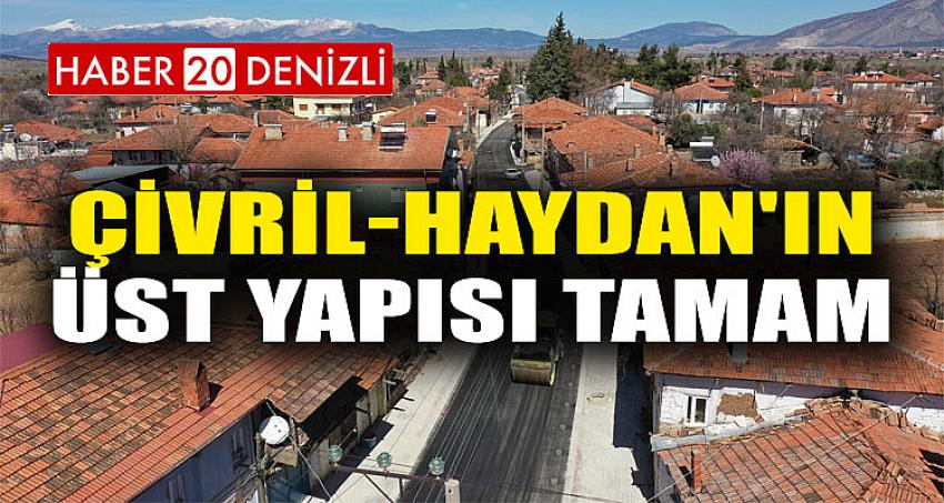 Çivril-Haydan'ın üst yapısı tamam