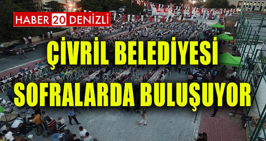 ÇİVRİL BELEDİYESİ SOFRALARDA BULUŞUYOR