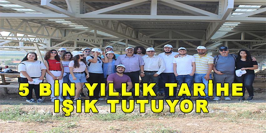 5 BİN YILLIK TARİHE IŞIK TUTUYOR