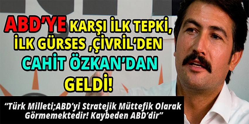 İLK TEPKİYİ ÖZKAN VERDİ