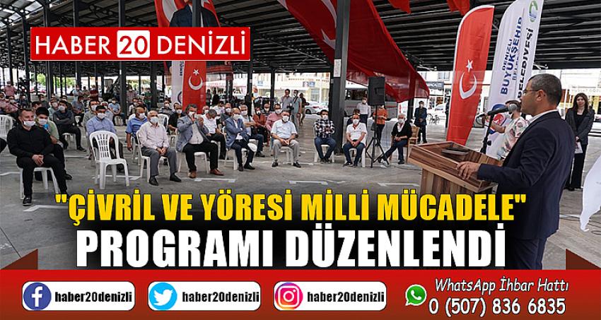 "ÇİVRİL VE YÖRESİ MİLLİ MÜCADELE" PROGRAMI DÜZENLENDİ