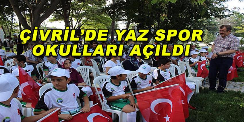 ÇİVRİL’DE YAZ SPOR OKULLARI AÇILDI