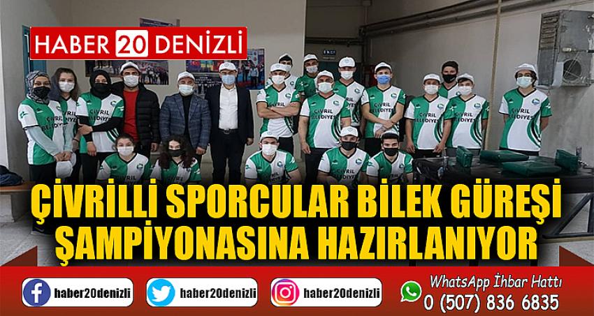 ÇİVRİLLİ SPORCULAR BİLEK GÜREŞİ ŞAMPİYONASINA HAZIRLANIYOR