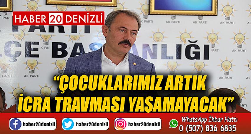 “ÇOCUKLARIMIZ ARTIK İCRA TRAVMASI YAŞAMAYACAK” 