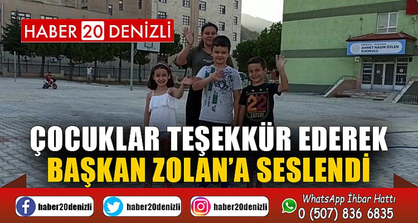 Çocuklar teşekkür ederek Başkan Zolan’a seslendi