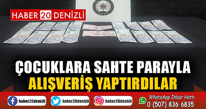 Çocuklara sahte parayla alışveriş yaptırdılar