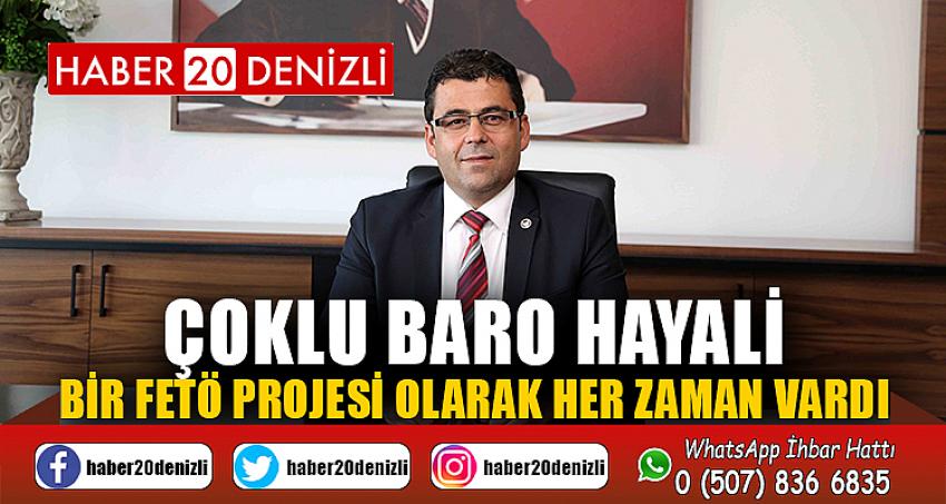 Çoklu baro hayali bir FETÖ projesi olarak her zaman vardı