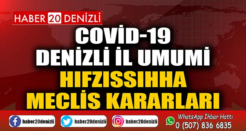 COVİD-19 Denizli İl Umumi Hıfzıssıhha Meclis Kararları