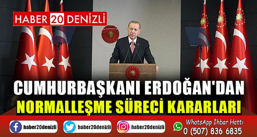 Cumhurbaşkanı Erdoğan'dan, normalleşme süreci kararları