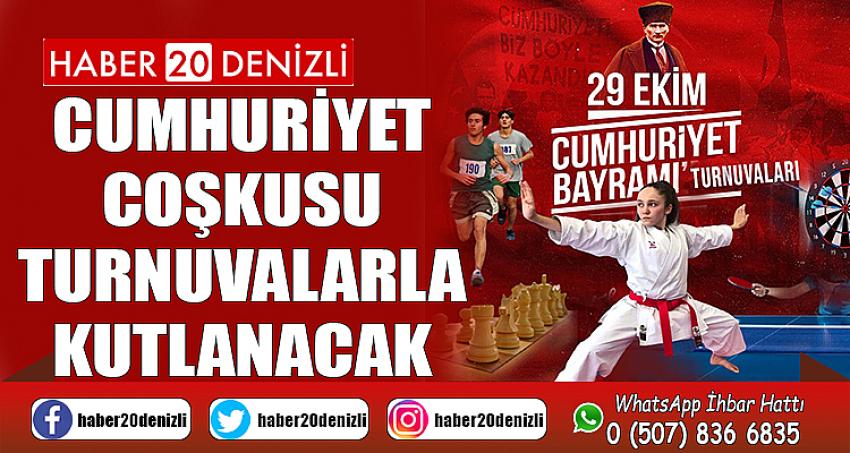 Cumhuriyet coşkusu turnuvalarla kutlanacak