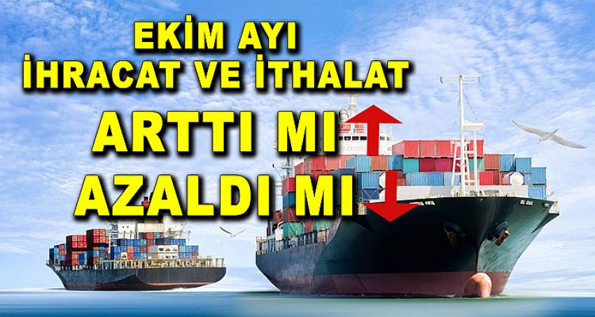 EKİM AYI İHRACAT VE İTHALAT ARTTI MI ? AZALDI MI ?