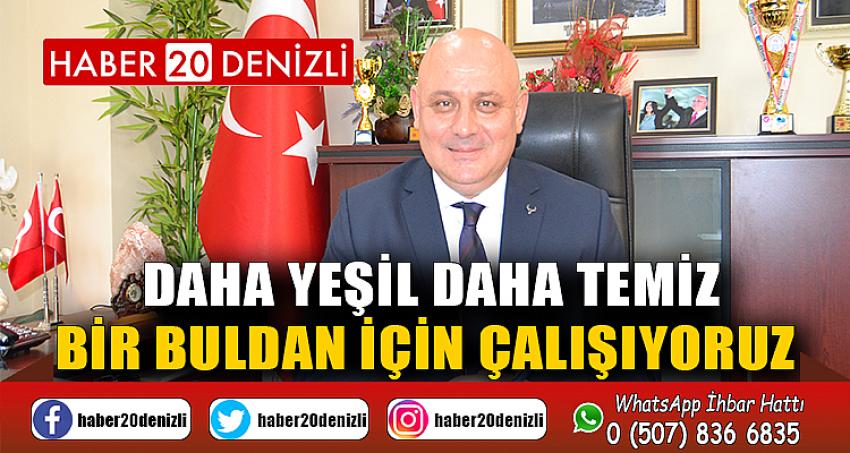 Daha yeşil daha temiz bir Buldan için çalışıyoruz 