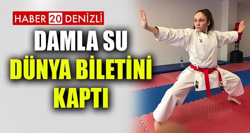 DAMLA SU, DÜNYA BİLETİNİ KAPTI