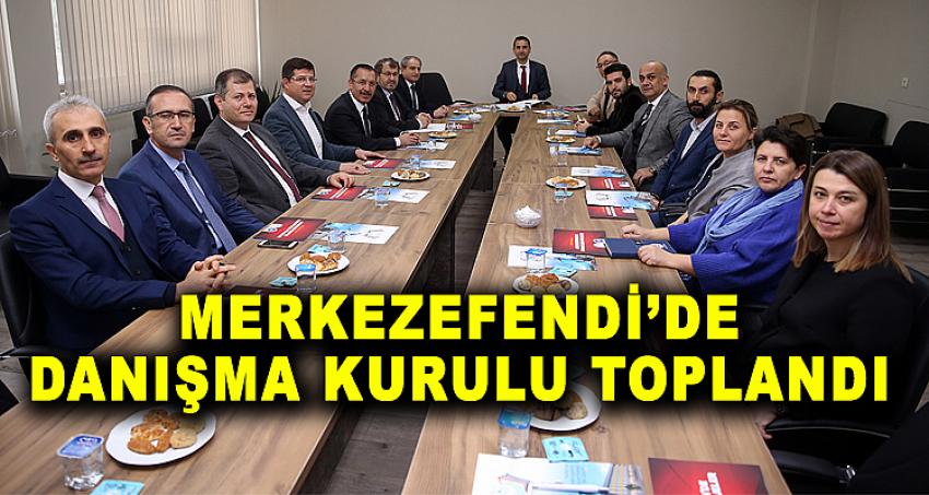 MERKEZEFENDİ’DE DANIŞMA KURULU TOPLANDI