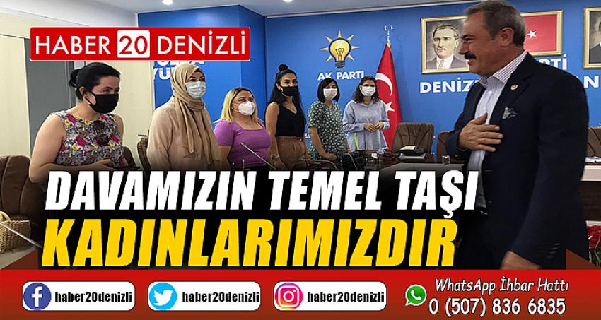 DAVAMIZIN TEMEL TAŞI KADINLARIMIZDIR 