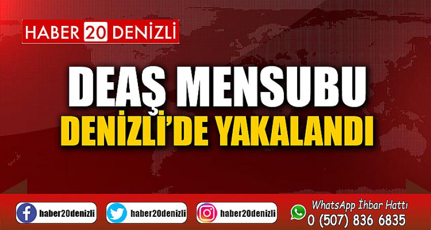 DEAŞ mensubu Denizli’de yakalandı
