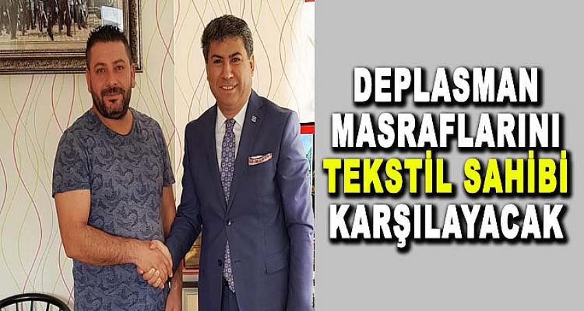 DEPLASMAN MASRAFLARINI TEKSTİL SAHİBİ KARŞILAYACAK