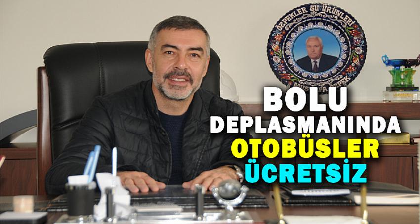 BOLU DEPLASMANINDA OTOBÜSLER ÜCRETSİZ