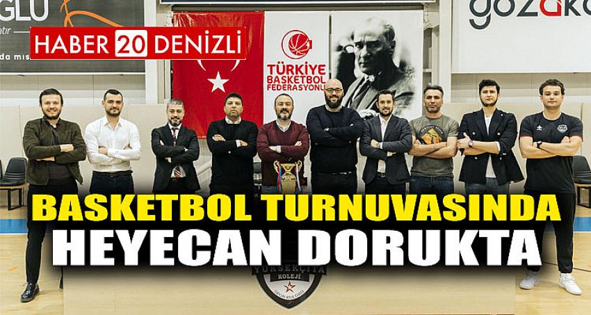 BASKETBOL TURNUVASINDA HEYECAN DORUKTA