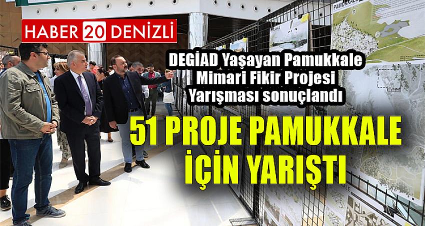 51 proje Pamukkale için yarıştı