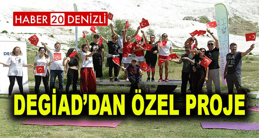 DEGİAD’DAN ÖZEL PROJE