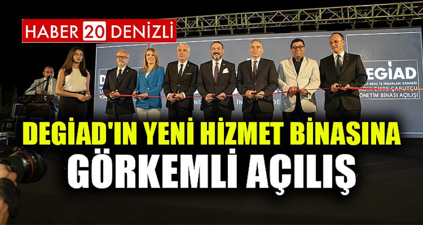 DEGİAD'ın yeni hizmet binasına görkemli açılış