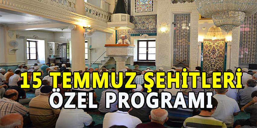 15 TEMMUZ ŞEHİTLERİ ÖZEL PROGRAMI