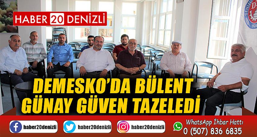 DEMESKO’DA Bülent Günay güven tazeledi