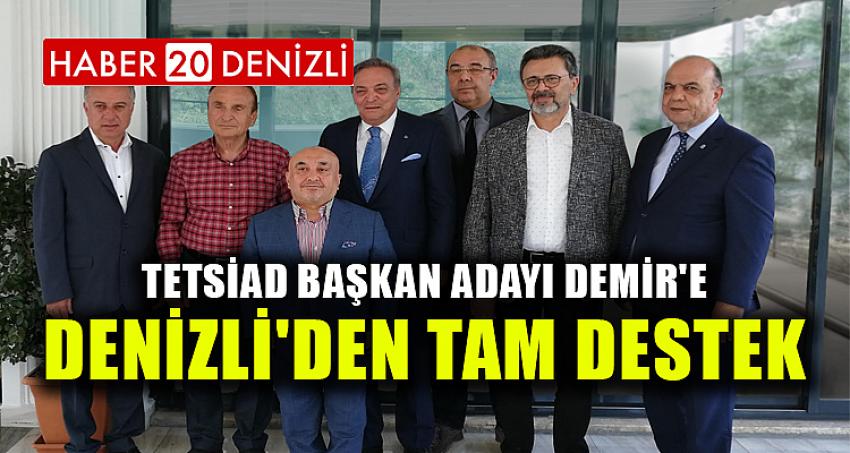 TETSİAD Başkan Adayı Demir'e Denizli'den tam destek