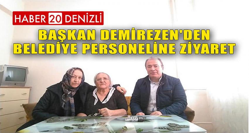 BAŞKAN DEMİREZEN'DEN BELEDİYE PERSONELİNE ZİYARET