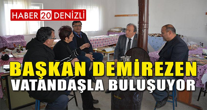 BAŞKAN DEMİREZEN VATANDAŞLA BULUŞUYOR