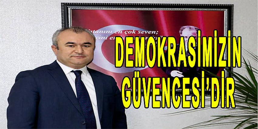 DEMOKRASİMİZİN GÜVENCESİ'DİR