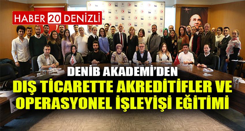 DENİB Akademi’den Dış Ticarette Akreditifler ve Operasyonel İşleyişi Eğitimi