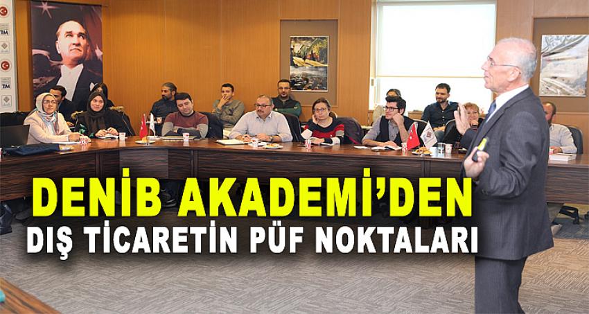 DENİB AKADEMİ Dış Ticaretin Püf Noktaları Eğitimi