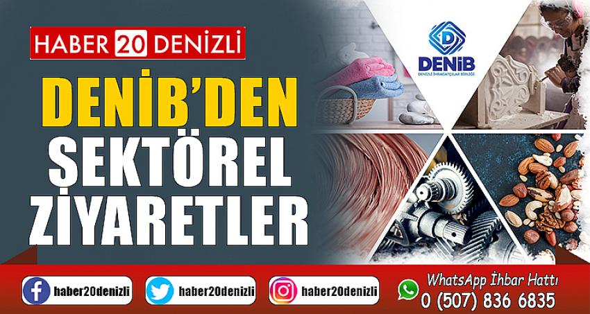 DENİB’den sektörel ziyaretler