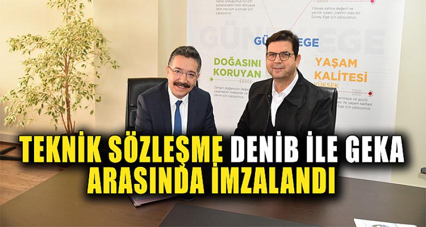 TEKNİK SÖZLEŞME DENİB İLE GEKA ARASINDA İMZALANDI