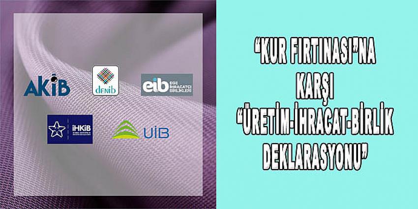 “Kur Fırtınası”na Karşı “Üretim-İhracat-Birlik Deklarasyonu”