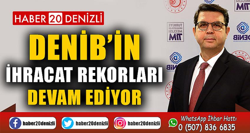 DENİB’in ihracat rekorları devam ediyor