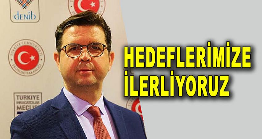 HEDEFLERİMİZE İLERLİYORUZ