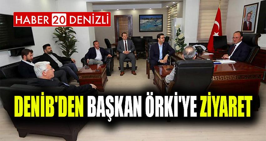 DENİB'DEN BAŞKAN ÖRKİ'YE ZİYARET
