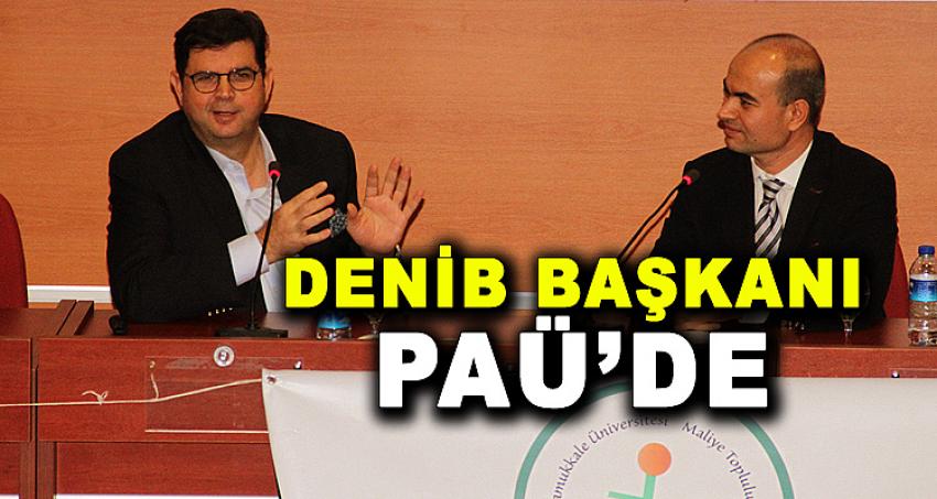 DENİB BAŞKANI PAÜ'DE 