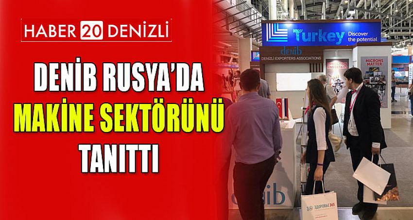 DENİB RUSYA’DA MAKİNE SEKTÖRÜNÜ TANITTI