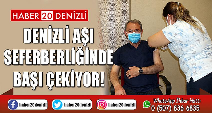 DENİZLİ AŞI SEFERBERLİĞİNDE BAŞI ÇEKİYOR!