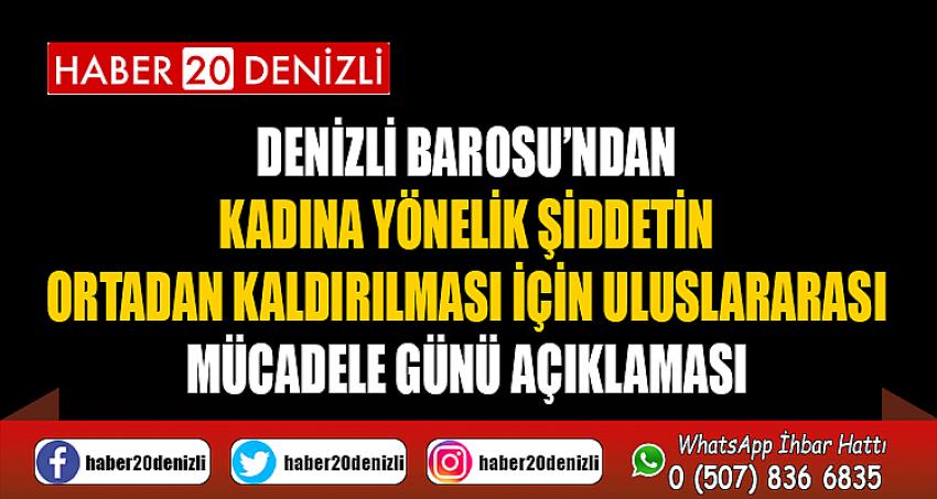 DENİZLİ BAROSU’NDAN KADINA YÖNELİK ŞİDDETİN ORTADAN KALDIRILMASI İÇİN ULUSLARARASI MÜCADELE GÜNÜ AÇIKLAMASI