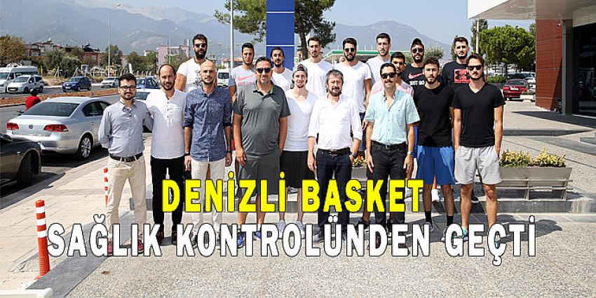 DENİZLİ BASKET SAĞLIK KONTROLÜNDEN GEÇTİ