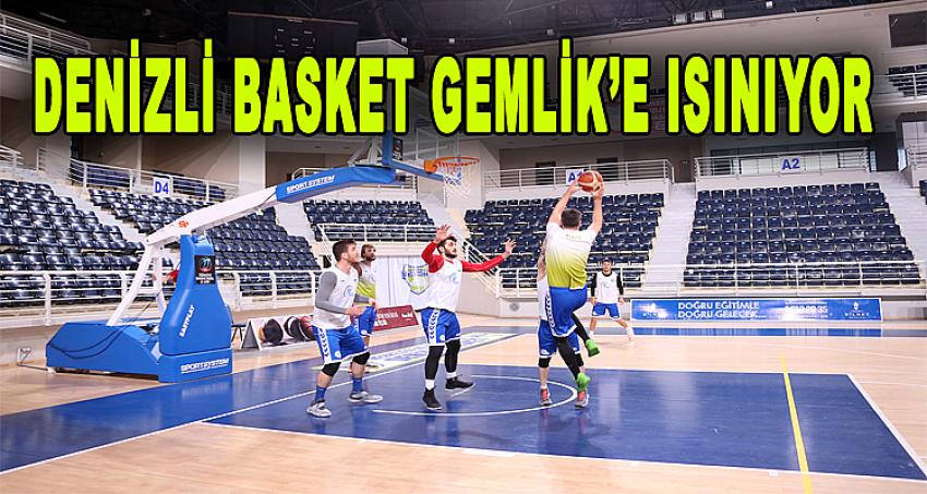 DENİZLİ BASKET GEMLİK’E ISINIYOR