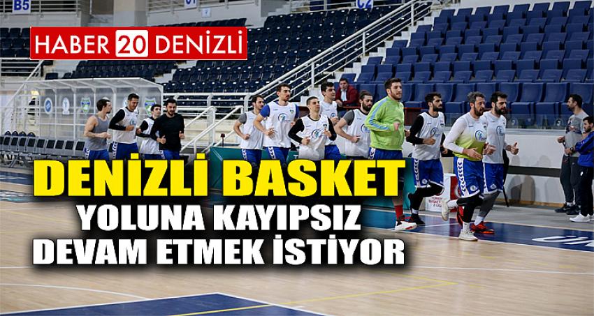 DENİZLİ BASKET YOLUNA KAYIPSIZ DEVAM ETMEK İSTİYOR