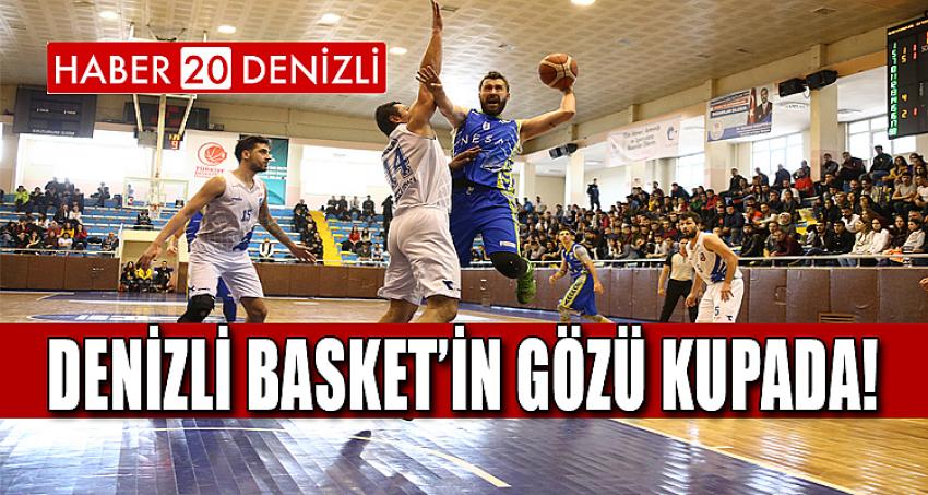 DENİZLİ BASKET’İN GÖZÜ KUPADA!