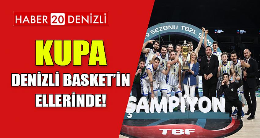 KUPA DENİZLİ BASKET’İN ELLERİNDE!