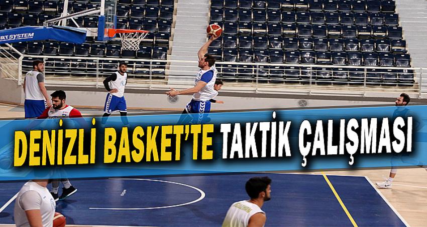 DENİZLİ BASKET’TE TAKTİK ÇALIŞMASI